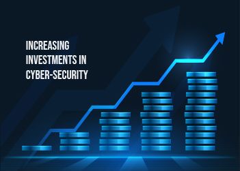 Increasing Investments in Cyber Security