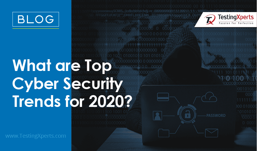 What are Top Cyber Security Trends for 2020?