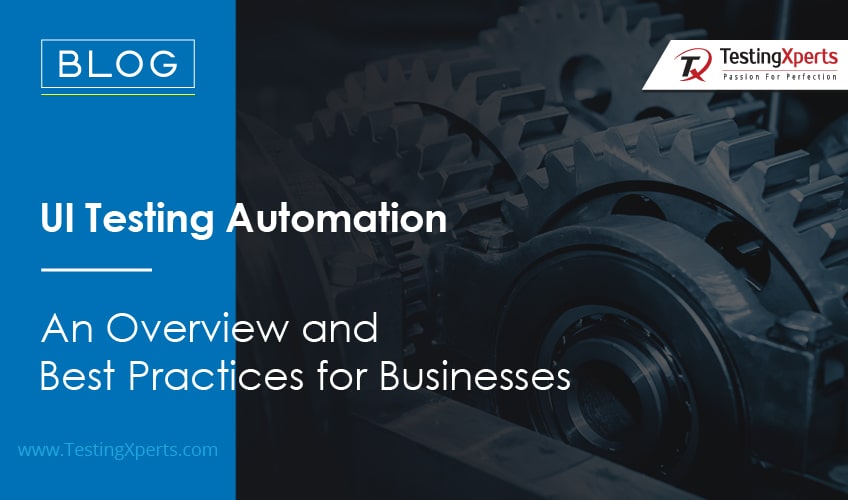 UI Testing Automation | Overview and Best Practices for Businesses