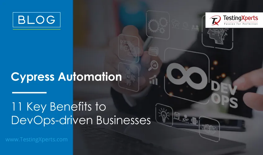 Cypress Automation: 11 Key Benefits to DevOps-driven Businesses