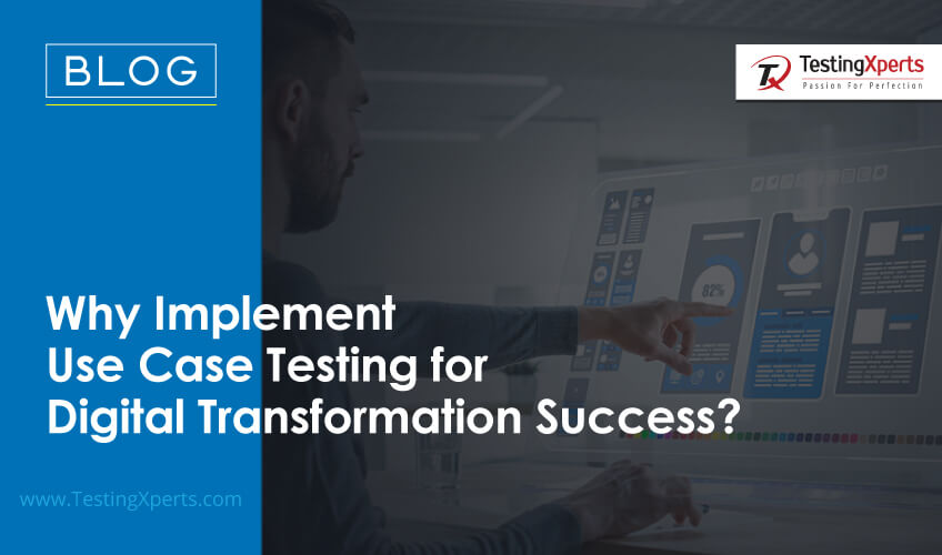 Why Implement Use Case Testing for Digital Transformation Success