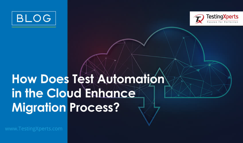 How Does Test Automation in the Cloud Enhance Migration Process